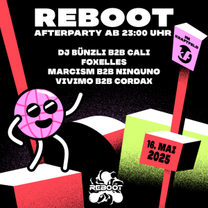 Reboot, Dj Bünzli b2b Cali, Foxelles, Marcism b2b Ninguno, Vivimo b2b Cordax