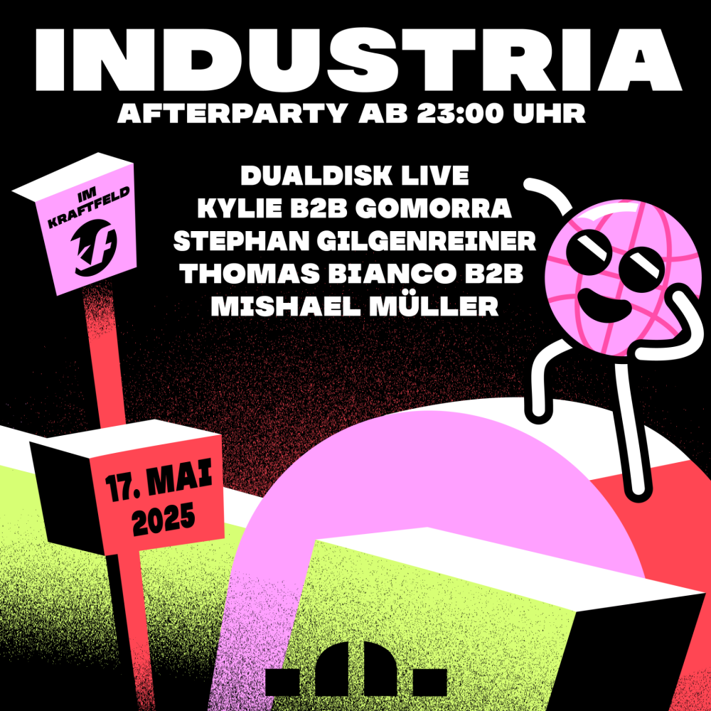 Industria, Dualdisk Live, Kylie b2b Gomorra, Stephan Gilgenreiner, Thomas Bianco b2b Mishael Müller