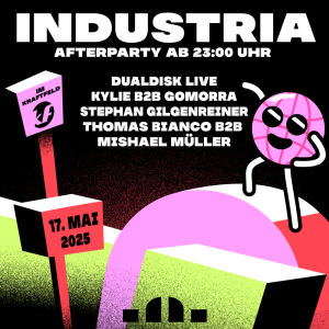Industria, Dualdisk Live, Kylie b2b Gomorra, Stephan Gilgenreiner, Thomas Bianco b2b Mishael Müller