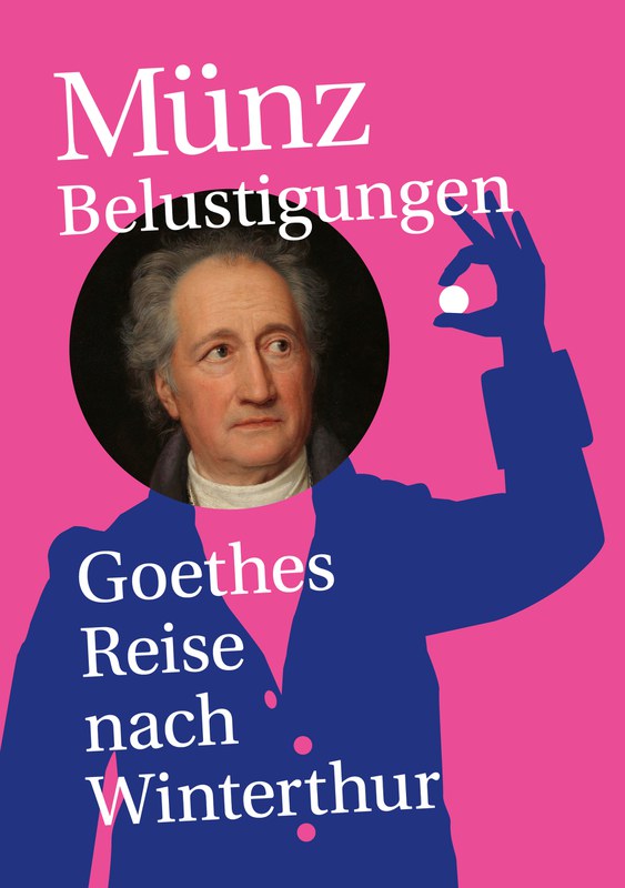 Münzbelustigungen – Goehtes Reise nach Winterthur